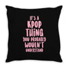 it's a kpop thing you probably wouldn't understand Throw Pillow