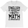 english is important but math is importanter T-Shirt