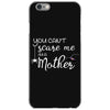 you can't scare me i'm a mother iPhone 6/6s Case