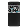 damn gina iPhone 7 Plus Case