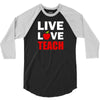 Live Love Teach 3/4 Sleeve Shirt