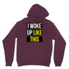 i woke up like this Hoodie