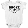 Broke It - Fixed It Baby Bodysuit
