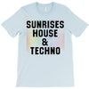 Sunrises House &amp; Techno T-Shirt