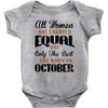 all women are created equal but only the best are born in october Baby Bodysuit