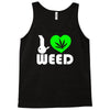 i love weed fun Tank Top