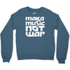 make music not war Crewneck Sweatshirt