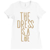 the dress is a lie Ladies Fitted T-Shirt