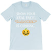 show your real face, halloween is coming T-Shirt
