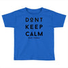 don't keep calm, said vodka Toddler T-shirt