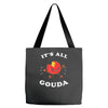 it's all gouda Tote Bags
