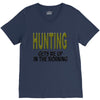hunting gets me up V-Neck Tee