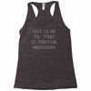 this is my too tired to function sweatshirt Racerback Tank