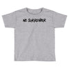 no surrender Toddler T-shirt