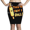 this İs how i roll Pencil Skirts