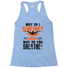 why do i swim why do you breath Racerback Tank