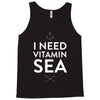 i need vitamin sea Tank Top