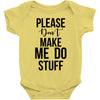 please don't make me do stuff Baby Bodysuit