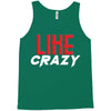 LIKE CRAZY Tank Top