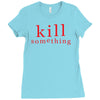 kill something Ladies Fitted T-Shirt