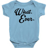 what ever Baby Onesie