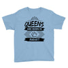 Queens Are Born In August Youth Tee