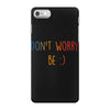 Dont Worry Be Happy iPhone 7 Case