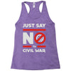 say no to civil war Racerback Tank
