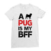 a pug is my bff Ladies Fitted T-Shirt