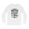 I ONLY DRINK BEER 3 DAYS A WEEK Long Sleeve Shirts