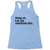 Hang on. Let me overthink this. Racerback Tank