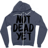 not dead yet Zipper Hoodie