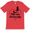i like men who love dogs T-Shirt