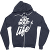 you aint bout that life Zipper Hoodie