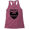 respect the beard Racerback Tank