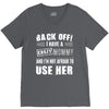 back off i have a crazy mommy and i'm not afraid to user her. V-Neck Tee