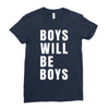 boys will be boys Ladies Fitted T-Shirt