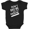 dont know me dont bro me Baby Bodysuit