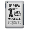 if papa can't fix it we're all screwed iPad Mini