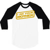 i am your mother 3/4 Sleeve Shirt