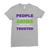people who don't like anime are not real and should not be trusted Ladies Fitted T-Shirt