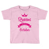 queens are born in october Toddler T-shirt