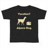 vacation, alpaca bag Toddler T-shirt