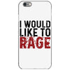 I WOULD LIKE TO RAGE iPhone 6/6s Case