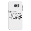 you can't scare me i'm a mother Samsung Galaxy S7
