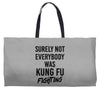 Surely Not Everybody Was Kung Fu Fighting Weekender Totes