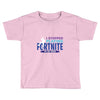 i Stopped Playing Fortnite To Be Here Toddler T-shirt
