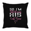 So I'm Stealing His Last Name Throw Pillow