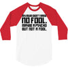 my mum didn't raise no fool. 3/4 Sleeve Shirt