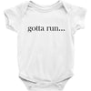 gotta run Baby Bodysuit